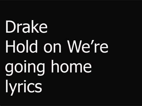 drake hold on we going home lyrics|drake coming home song.